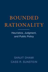 限定合理性：公共政策とヒューリスティクス・判断<br>Bounded Rationality : Heuristics, Judgment, and Public Policy