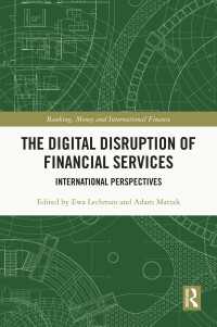 The Digital Disruption of Financial Services : International Perspectives