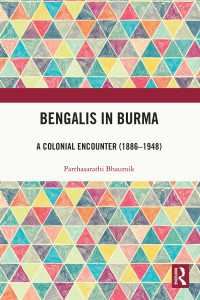 Bengalis in Burma : A Colonial Encounter (1886–1948)