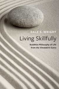 維摩経に学ぶ生命の仏教哲学<br>Living Skillfully : Buddhist Philosophy of Life from the Vimalakirti Sutra