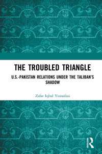 The Troubled Triangle : US-Pakistan Relations under the Taliban’s Shadow