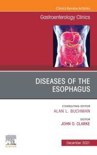 Diseases of the Esophagus, An Issue of Gastroenterology Clinics of North America, E-Book : Diseases of the Esophagus, An Issue of Gastroenterology Clinics of North America, E-Book