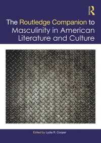 ラウトレッジ版　アメリカ文学・文化における男性性必携<br>The Routledge Companion to Masculinity in American Literature and Culture