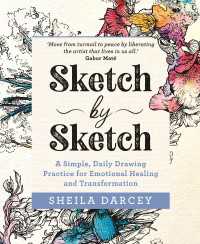 Sketch by Sketch : A Simple, Daily Drawing Practice for Emotional Healing and Transformation