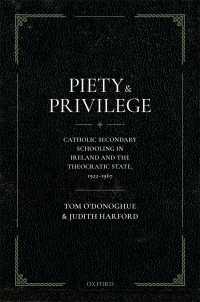 Piety and Privilege : Catholic Secondary Schooling in Ireland and the Theocratic State, 1922-1967