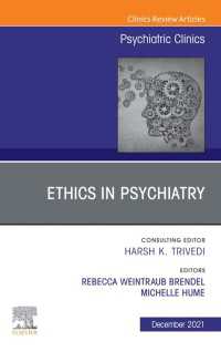 Psychiatric Ethics, An Issue of Psychiatric Clinics of North America, E-Book : Psychiatric Ethics, An Issue of Psychiatric Clinics of North America, E-Book