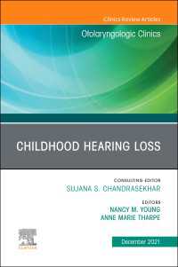 Childhood Hearing Loss, An Issue of Otolaryngologic Clinics of North America, E-Book : Childhood Hearing Loss, An Issue of Otolaryngologic Clinics of North America, E-Book