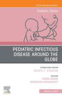 Infectious Pediatric Diseases Around the Globe, An Issue of Pediatric Clinics of North America, E-Book : Infectious Pediatric Diseases Around the Globe, An Issue of Pediatric Clinics of North America, E-Book