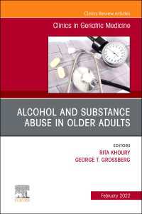 Alcohol and Substance Abuse In Older Adults Volume 38, Issue 1, An Issue of Clinics in Geriatric Medicine, E-Book : Alcohol and Substance Abuse In Older Adults Volume 38, Issue 1, An Issue of Clinics in Geriatric Medicine, E-Book