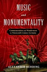 Music and Monumentality : Commemoration and Wonderment in Nineteenth Century Germany