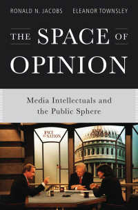 意見の空間：メディアの知識人と公共空間<br>The Space of Opinion : Media Intellectuals and the Public Sphere