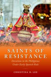 スペイン支配下フィリピン初期の聖人と抵抗<br>Saints of Resistance : Devotions in the Philippines under Early Spanish Rule