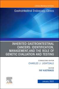Inherited Gastrointestinal Cancers: Identification, Management and the Role of Genetic Evaluation and Testing, An Issue of Gastrointestinal Endoscopy Clinics, E-Book : Inherited Gastrointestinal Cancers: Identification, Management and the Role of Genetic Evaluation and Testing, An Issue of Gastrointestinal Endoscopy Clinics, E-Book