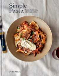 Simple Pasta : Pasta Made Easy. Life Made Better. [A Cookbook]