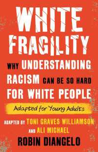 White Fragility : Why Understanding Racism Can Be So Hard for White People (Adapted for Young Adul ts)