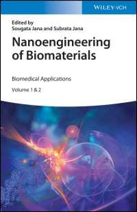 Nanoengineering of Biomaterials〈2 Volumes〉 : Drug Delivery & Biomedical Applications
