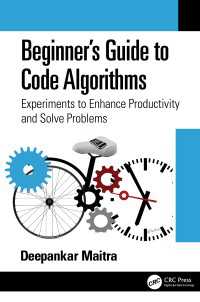 Beginner's Guide to Code Algorithms : Experiments to Enhance Productivity and Solve Problems