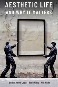 『なぜ美を気にかけるのか：感性的生活からの哲学入門』（原書）<br>Aesthetic Life and Why It Matters