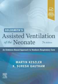 新生児の補助換気（第７版）<br>Goldsmith's Assisted Ventilation of the Neonate - E-Book : An Evidence-Based Approach to Newborn Respiratory Care（7）