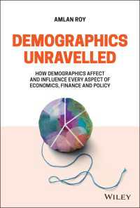 人口統計の経済学・金融・政策的影響<br>Demographics Unravelled : How Demographics Affect and Influence Every Aspect of Economics, Finance and Policy
