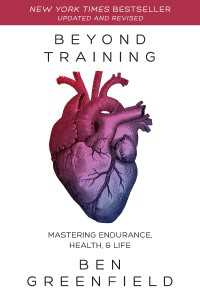 Beyond Training, 2nd Edition : Mastering Endurance, Health & Life