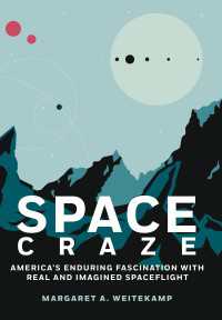 Space Craze : America’s Enduring Fascination with Real and Imagined Spaceflight