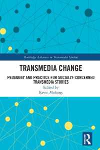 Transmedia Change : Pedagogy and Practice for Socially-Concerned Transmedia Stories