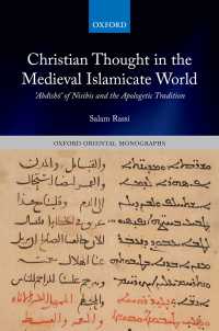 Christian Thought in the Medieval Islamicate World : ʿAbdīshōʿ of Nisibis and the Apologetic Tradition