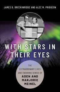 With Stars in Their Eyes : The Extraordinary Lives and Enduring Genius of Aden and Marjorie Meinel