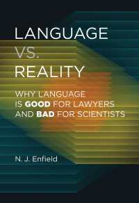言語ＶＳ現実：なぜ言語は法律家にはよくて科学者にはダメなのか<br>Language vs. Reality : Why Language Is Good for Lawyers and Bad for Scientists