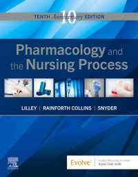 薬理学と看護過程（第１０版）<br>Pharmacology and the Nursing Process E-Book（10）