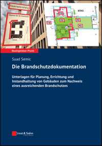 Die Brandschutzdokumentation : Unterlagen f&uuml;r Planung, Errichtung und Instandhaltung von Geb&auml;uden zum Nachweis eines ausreichenden Brandschutzes