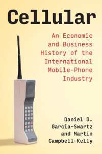 携帯電話産業の国際経済・経営史<br>Cellular : An Economic and Business History of the International Mobile-Phone Industry