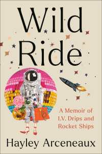 Wild Ride : A Memoir of I.V. Drips and Rocket Ships