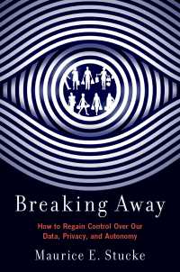 我々のデータ、プライバシーと自律性を取り戻すには<br>Breaking Away : How to Regain Control Over Our Data, Privacy, and Autonomy