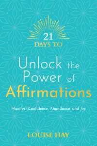21 Days to Unlock the Power of Affirmations : Manifest Confidence, Abundance, and Joy