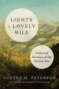 Lights a Lovely Mile : Collected Sermons of the Church Year