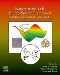 Nanomaterials via Single-Source Precursors : Synthesis, Processing and Applications