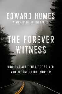 The Forever Witness : How DNA and Genealogy Solved a Cold Case Double Murder