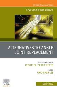 Alternatives to Ankle Joint Replacement, An issue of Foot and Ankle Clinics of North America, E-Book : Alternatives to Ankle Joint Replacement, An issue of Foot and Ankle Clinics of North America, E-Book
