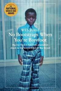 No Bootstraps When You're Barefoot : My rise from a Jamaican plantation shack to the boardrooms of Bay Street