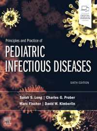 小児感染症の原理と実際（第６版）<br>Principles and Practice of Pediatric Infectious Diseases E-Book（6）