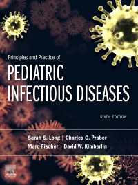 小児感染症の原理と実際（第６版）<br>Principles and Practice of Pediatric Infectious Diseases E-Book（6）