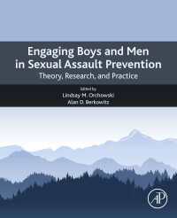 Engaging Boys and Men in Sexual Assault Prevention : Theory, Research, and Practice