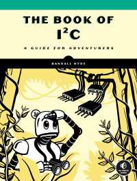 The Book of I&sup2;C : A Guide for Adventurers