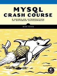 MySQL Crash Course : A Hands-on Introduction to Database Development