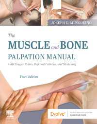 筋骨格系の触診マニュアル：トリガーポイント、関連痛パターンとストレッチ（第３版）<br>The Muscle and Bone Palpation Manual with Trigger Points, Referral Patterns and Stretching - E-Book : The Muscle and Bone Palpation Manual with Trigger Points, Referral Patterns and Stretching - E-Book（3）