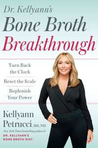 Dr. Kellyann's Bone Broth Breakthrough : Turn Back the Clock, Reset the Scale, Replenish Your Power