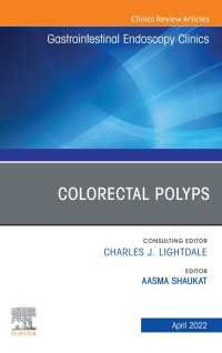 Colorectal Polyps, An Issue of Gastrointestinal Endoscopy Clinics. E-Book : Colorectal Polyps, An Issue of Gastrointestinal Endoscopy Clinics. E-Book