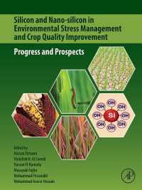 Silicon and Nano-silicon in Environmental Stress Management and Crop Quality Improvement : Progress and Prospects